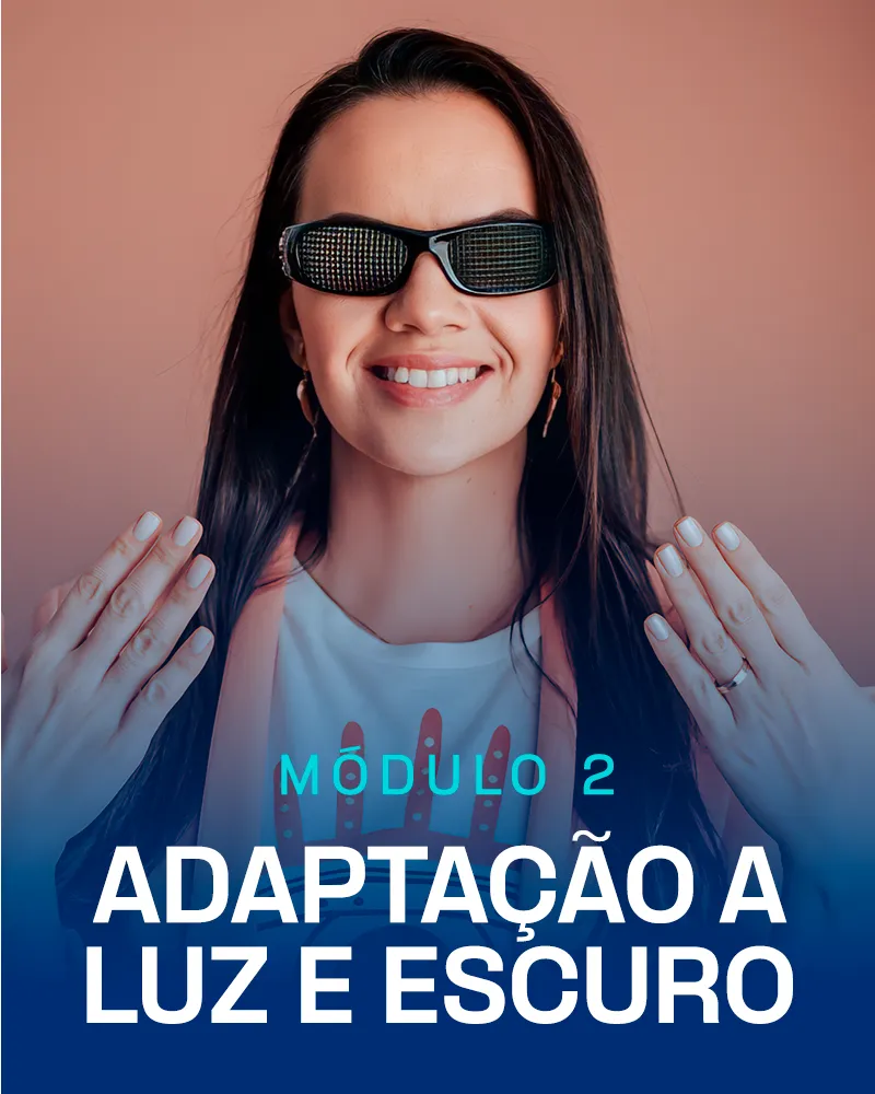 Módulo 2 - Adaptação a Luz e Escuro