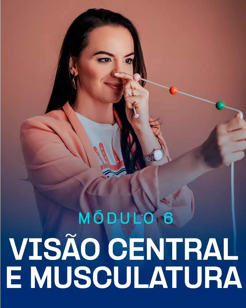 Módulo 6 - Visão Central e Musculatura