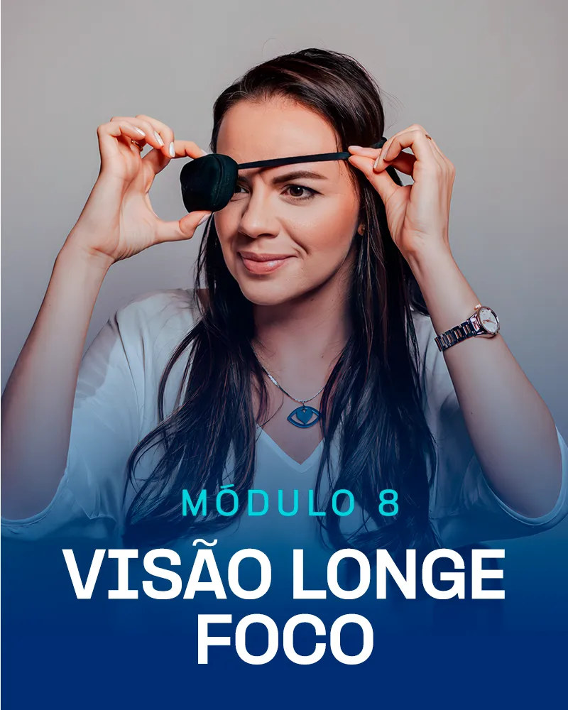 Módulo 8 - Visão Longe Foco